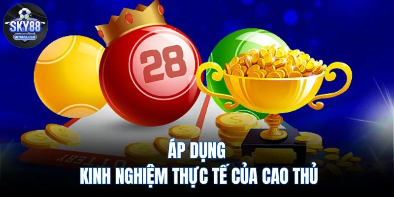 Áp dụng kinh nghiệm thực tế của cao thủ