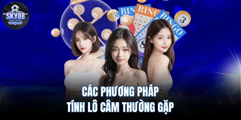 Các phương pháp tính lô câm thường gặp 