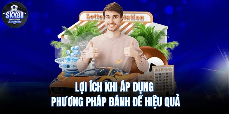 Lợi ích khi áp dụng phương pháp đánh đề hiệu quả